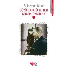 Büyük Atatürk'ten Küçük Öyküler 1