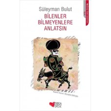 Bilenler Bilmeyenlere Anlatsın