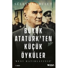 Büyük Atatürk'ten Küçük Öyküler- Beni Hatırlayınız