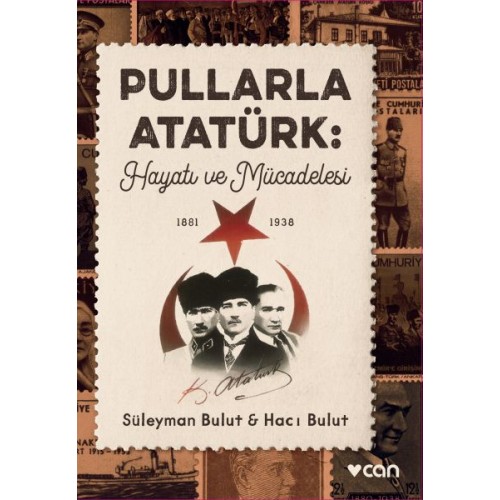 Pullarla Atatürk: Hayatı ve Mücadelesi  (1881-1938)