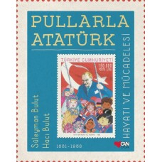 Pullarla Atatürk: Hayatı ve Mücadelesi 1881-1938 (Ciltli)