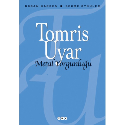 Metal Yorgunluğu / Seçme Öyküler