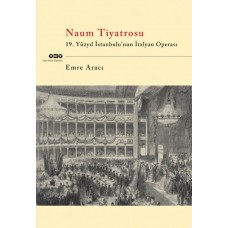 Naum Tiyatrosu 19.Yüzyıl İstanbulu'Nun İtalyan Operası