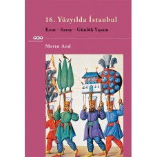 16. Yüzyılda İstanbul - Kent-Saray-Günlük Yaşam