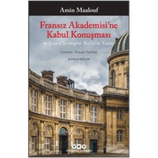 Fransız Akademisi’ne Kabul Konuşması ve Jean-Christophe Rufin’in Yanıtı