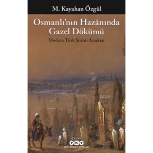 Osmanlı’nın Hazanında Gazel Dökümü