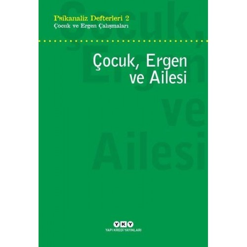 Çocuk, Ergen ve Ailesi - Psikanaliz Defterleri 2