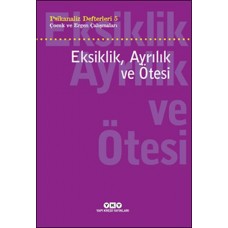 Psikanaliz Defterleri 5 - Çocuk ve Ergen Çalışmaları Eksiklik, Ayrılık ve Ötesi