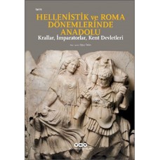 Hellenistik ve Roma Dönemlerinde Anadolu: Krallar, İmparatorlar, Kent Devletleri-Küçük Boy