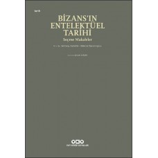 Bizans’ın Entelektüel Tarihi - Seçme Makaleler
