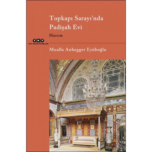 Topkapı Sarayı’nda Padişah Evi Harem