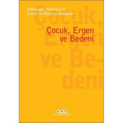 Psikanaliz Defterleri 9 – Çocuk ve Ergen Çalışmaları - Çocuk, Ergen ve Bedeni