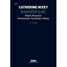 Kasvetli Çağ – Klasik Dünyanın Hıristiyanlar Tarafından Yıkılışı