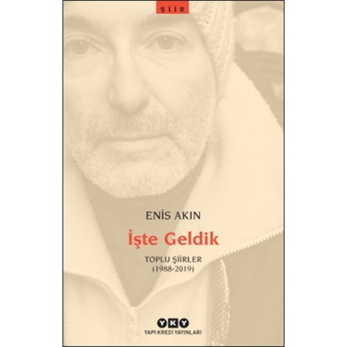 İşte Geldik – Toplu Şiirler (1988-2019)