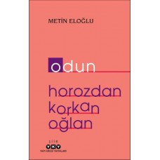 Odun – Horozdan Korkan Oğlan