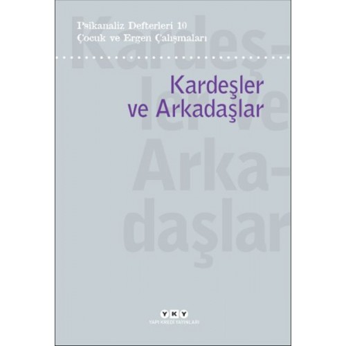 Psikanaliz Defterleri 10 – Çocuk ve Ergen Çalışmaları / Kardeşler ve Arkadaşlar