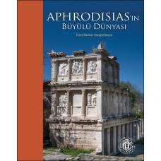 Aphrodisias’ın Büyülü Dünyası – İzzet Keribar Fotoğraflarıyla (Türkçe-İngilizce)