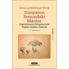 Dünyanın Sonundaki Mantar – Kapitalizmin Enkazlarında Yaşam İmkânı Üzerine