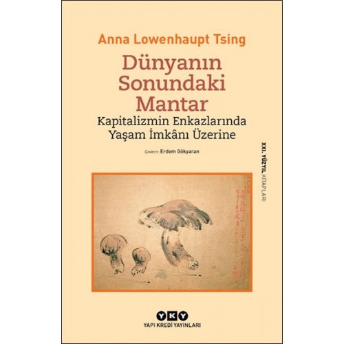 Dünyanın Sonundaki Mantar – Kapitalizmin Enkazlarında Yaşam İmkânı Üzerine