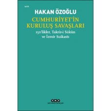 Cumhuriyet’in Kuruluş Savaşları / 150’likler, Takrir-i Sükûn ve İzmir Suikastı