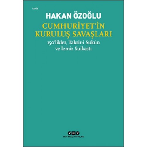 Cumhuriyet’in Kuruluş Savaşları / 150’likler, Takrir-i Sükûn ve İzmir Suikastı