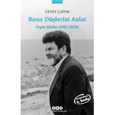 Bana Düşlerini Anlat Toplu Şiirler (1985-2006)