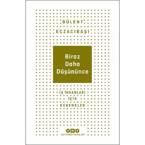 Biraz Daha Düşününce - İş İnsanları İçin Denemeler