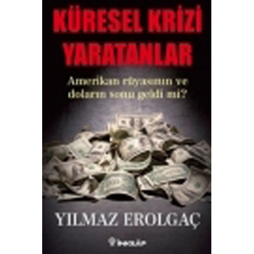 Küresel Krizi Yaratanlar