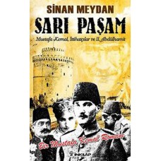 Sarı Paşam - Mustafa Kemal,İttihatçılar ve 2. Abdülhamit Sultan,Örgüt ve İhtilal