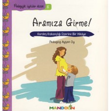 Pedagojik Öyküler 5 - Annem ve Babamla Aramıza Girme!