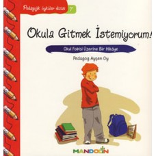 Pedagojik Öyküler 7 - Okula Gitmek İstemiyorum!