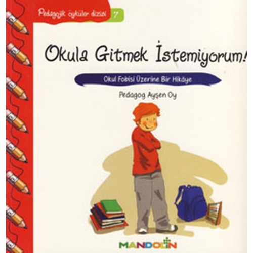 Pedagojik Öyküler 7 - Okula Gitmek İstemiyorum!