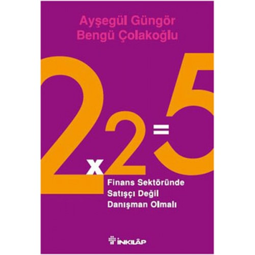 2x2=5 Finans Sektöründe Satışçı Değil Danışman Olmalı