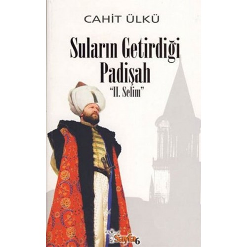 Suların Getirdiği Padişah 2. Selim