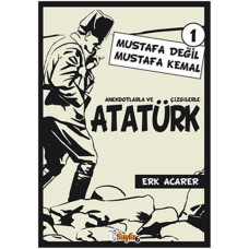 Anekdotlarla ve Çizgilerle Atatürk 1 - Mustafa Değil Mustafa Kemal