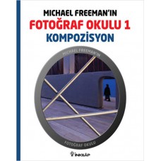 Michael Freeman'ın Fotoğraf Okulu 1  Kompozisyon