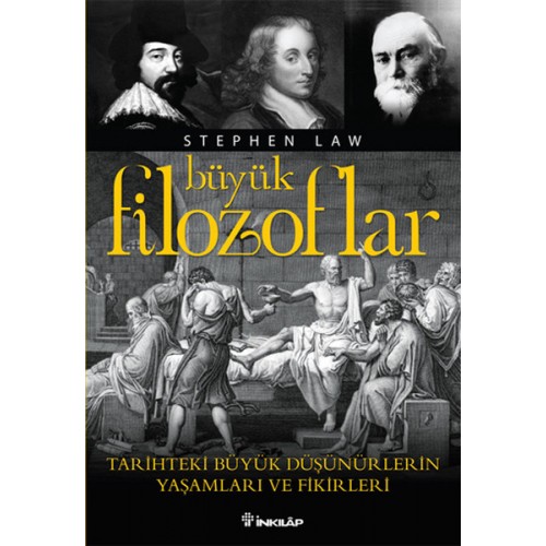 Büyük Filozoflar  Tarihteki Büyük Düşünürlerin Yaşamları ve Fikirleri