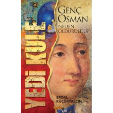 Yedi Kule: Genç Osman Neden Öldürüldü?