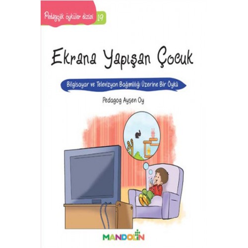 Pedagojik Öyküler 19 - Ekrana Yapışan Çocuk