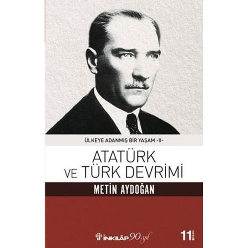 Atatürk Ve Türk Devrimi - Ülkeye Adanmış Bir Yaşam 2