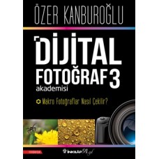 Dijital Fotoğraf Akademisi 3- Makro Fotoğraflar Nasıl Çekilir?