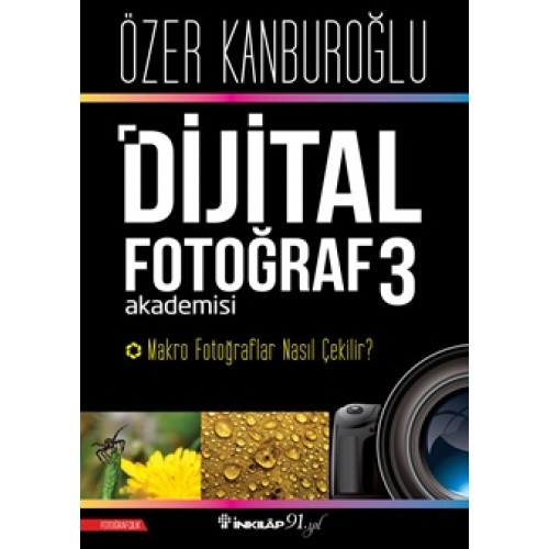 Dijital Fotoğraf Akademisi 3- Makro Fotoğraflar Nasıl Çekilir?