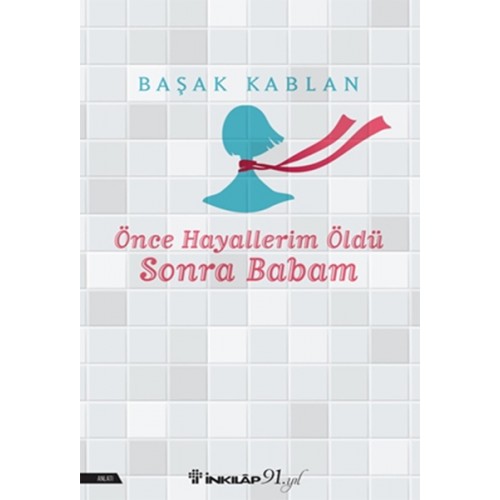 Önce Hayallerim Öldü Sonra Babam