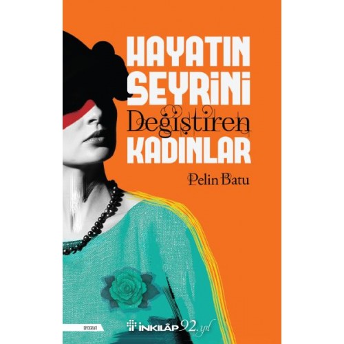 Hayatın Seyrini Değiştiren Kadınlar