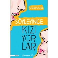 Söyleyince Kızıyorlar