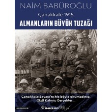 Almanların Büyük Tuzağı - Çanakkale 1915