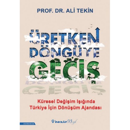 Üretken Döngüye Geçiş - Küresel Değişim Işığında Türkiye İçin Dönüşüm Ajandası