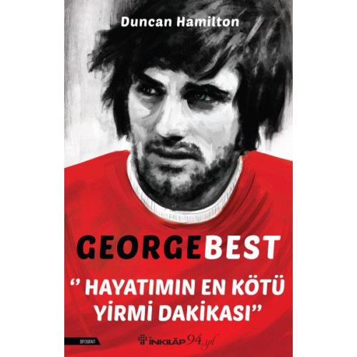 George Best - Hayatımın En Kötü Yirmi Dakikası