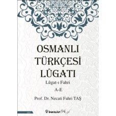 Osmanlı Türkçesi Lügatı - Lügatı Fahri A - E