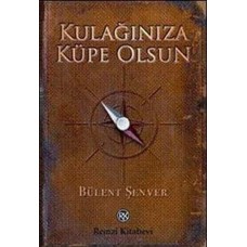 Kulağınıza Küpe Olsun